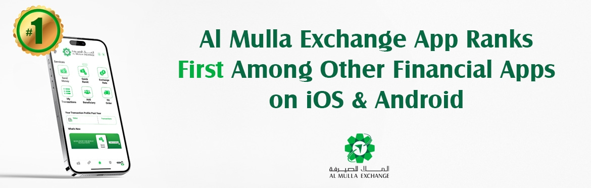 Al Mulla Exchange & Remittance App Ranks First in the Region Among All Financial Applications
