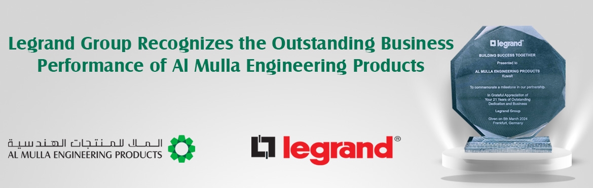 Legrand Recognizes the Outstanding Business Performance of Al Mulla Engineering Products